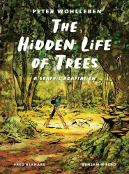 The Hidden Life of Trees. A Graphic Adaptation - Peter Wohlleben