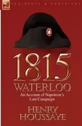 1815, Waterloo - Henry Houssaye