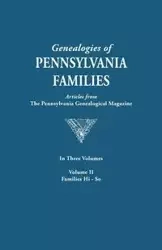 Genealogies of Pennsylvania Families. a Consolidation of Articles from the Pennsylvania Genealogical Magazine. in Three Volumes. Volume II - Pennsylvania Genealogical Magazine