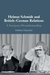 Helmut Schmidt and British-German Relations - Haeussler Mathias