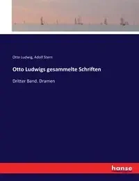 Otto Ludwigs gesammelte Schriften - Otto Ludwig