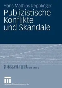 Publizistische Konflikte und Skandale - Hans Kepplinger Mathias