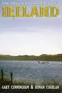 The Mystery Animals of Ireland - Gary Cunningham