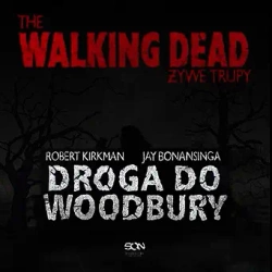 audiobook The Walking Dead. Żywe Trupy. Droga do Woodbury - Robert Kirkman, Jay Bonansinga