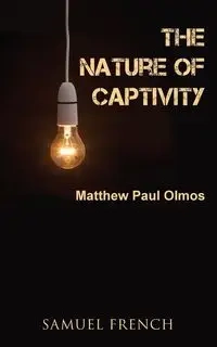 The Nature of Captivity - Matthew Paul Olmos