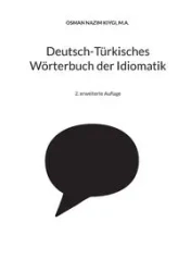 Deutsch-Türkisches Wörterbuch der Idiomatik - Kiygi Nazim