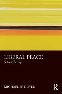 Liberal Peace - Doyle Michael W.