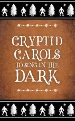 Cryptid Carols to Sing in the Dark - Hawkins A. P.