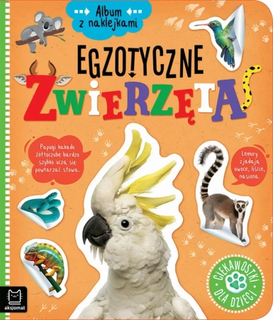 Egzotyczne zwierzęta. Ciekawostki dla dzieci. Album z naklejkami - Agnieszka Bator