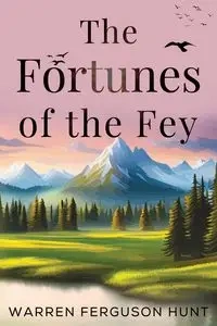 The Fortunes of the Fey - Warren Hunt  Ferguson