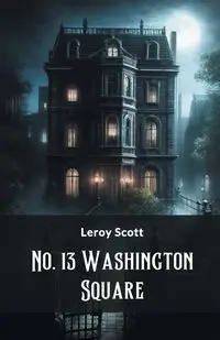 No. 13 Washington Square - Scott Leroy