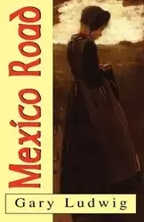Mexico Road - Gary Ludwig