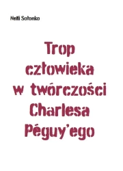 Trop człowieka w twórczości Charlesa Peguy'ego - Nelli Sołonko