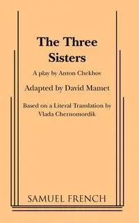 The Three Sisters - Anton Chekhov Pavlovich