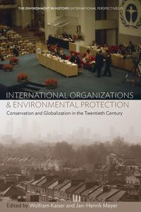 International Organizations and Environmental Protection - Kaiser Wolfram