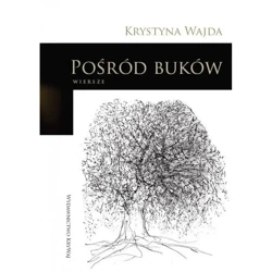 Pośród buków Wiersze - KRYSTYNA WAJDA
