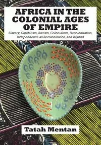 Africa in the Colonial Ages of Empire - Mentan Tatah