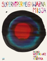 Superhipermegaważna misja - Wechterowicz Przemek, Marta Ignerska