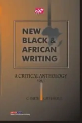 New Black and African Writing. A Critical Anthology Vol. 1 - Smith C.