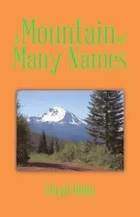A Mountain of Many Names - Lloyd Holm