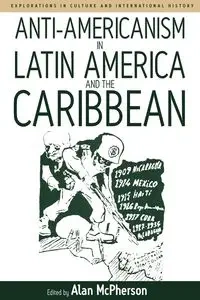 Anti-americanism in Latin America and the Caribbean - McPherson Alan