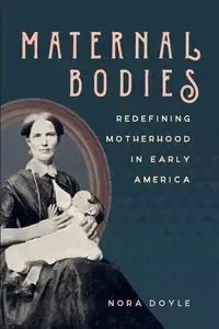 Maternal Bodies - Doyle Nora
