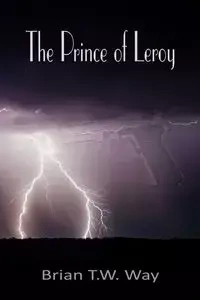 The Prince of Leroy - Brian T.W. Way