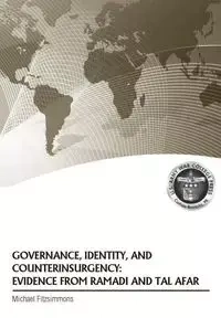 Governance, Identity, and Counterinsurgency Evidence from Ramadi and Tal Afar - Michael Fitzsimmons
