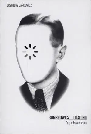Gombrowicz - loading. Esej o formie życia - Grzegorz Jankowski