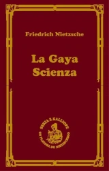 La gaya scienza, czyli nauka radująca duszę - Fryderyk Nietzsche