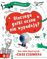 Mam pytanie . Dlaczego gałki oczne nie wypadają? - praca zbiorowa