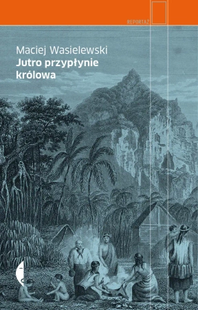 Jutro przypłynie królowa wyd. 2 - Maciej Wasielewski