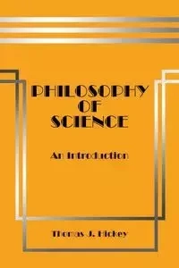 Philosophy of Science - Thomas J. Hickey