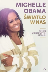 Światło w nas. Jak żyć w niepewnych czasach - Michelle Obama, Dariusz Żukowski