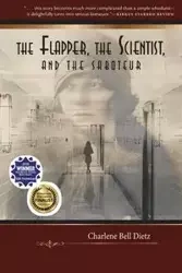 The Flapper, the Scientist, and the Saboteur - Charlene Bell Dietz