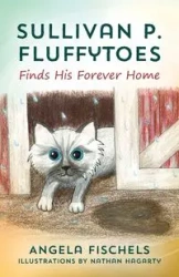 Sullivan P. Fluffytoes Finds His Forever Home - Angela Fischels