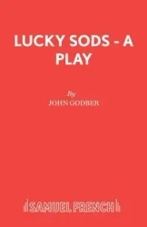 Lucky Sods - A Play - John Godber