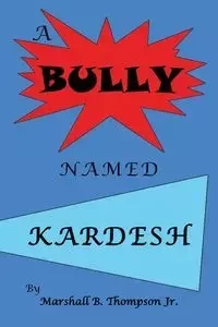 A Bully Named Kardesh - Thompson Jr Marshall B.