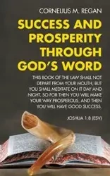 Success and Prosperity Through God's Word - Regan Cornelius M.