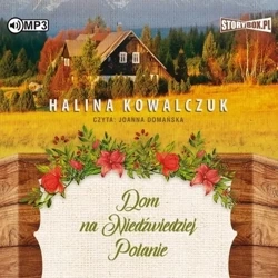 Dom na Niedźwiedziej Polanie. Audiobook - Halina Kowalczuk