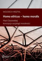 Homo ethicus homo moralis. Marii Ossowskiej... - Wojciech Misztal