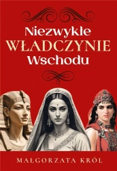 Niezwykłe władczynie Wschodu - Małgorzata Król