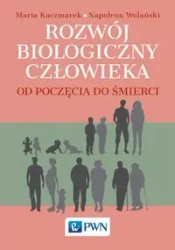 Rozwój biologiczny człowieka od poczęcia do... - Maria Kaczmarek, Napoleon Wolański