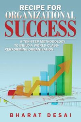 Recipe for Organizational Success - Desai Bharat