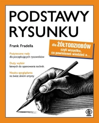 Podstawy rysunku dla żółtodziobów - Frank Fradella, Arkadiusz Łączek, Renata Bubrowie