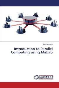 Introduction to Parallel Computing using Matlab - Alyasseri Zaid