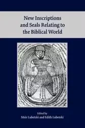 New Inscriptions and Seals Relating to the Biblical World - Lubetski Meir