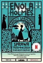 Enola Holmes T.6 Sprawa tajemniczego zniknięcia... - Nancy Springer