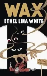 Wax (Valancourt 20th Century Classics) - Ethel Lina White