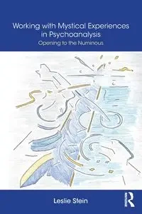 Working with Mystical Experiences in Psychoanalysis - Leslie Stein